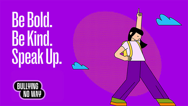 Illustration of a student put a hand up. Text reads 'Be Bold. Be Kind. Speak Up.'. Bullying No Way's logo on bottom left.